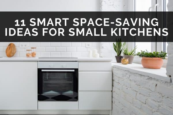 11 Smart Space-Saving Ideas For Small Kitchens
