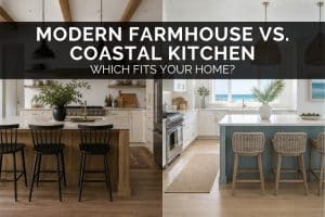 Modern Farmhouse vs. Coastal Kitchen - Which Fits Your Home