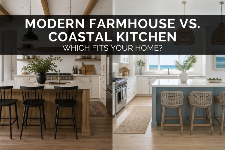 Modern Farmhouse vs. Coastal Kitchen - Which Fits Your Home