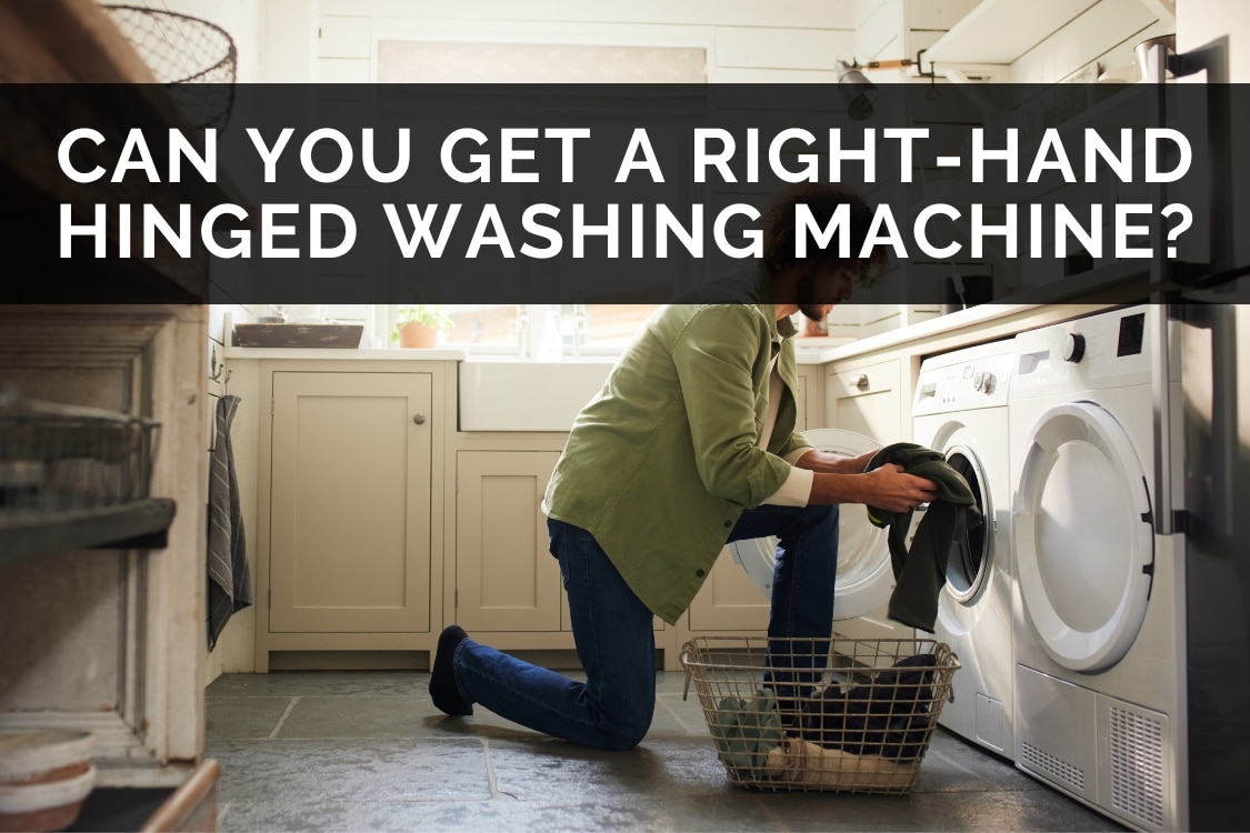Can You Get A Right-Hand Hinged Washing Machine?